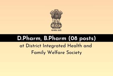 District Integrated Health and Family Welfare Society Invites application from D.Pharm, B.Pharm candidates