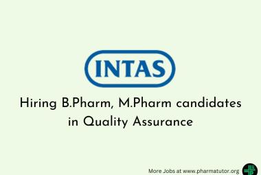 Intas Pharma Hiring B.Pharm, M.Pharm candidates in Quality Assurance
