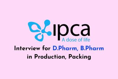 Interview for D.Pharm, B.Pharm in Production, Packing at Ipca Laboratories