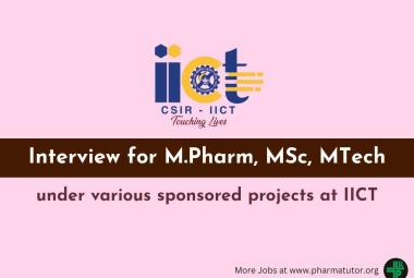 Interview for M.Pharm, MSc, MTech under various sponsored projects at IICT