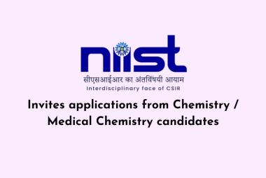 NIIST invites applications from Chemistry / Medical Chemistry candidates