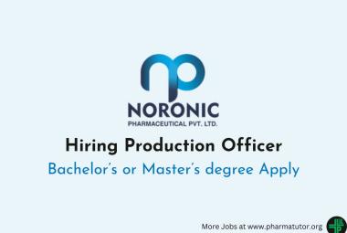 Noronic pharmaceutical Hiring Production Officer
