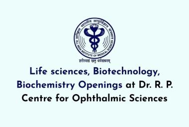 Openings for Life sciences, Biotechnology, Biochemistry at AIIMS