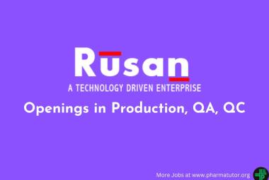 Openings in Production, QA, QC at Rusan Pharma