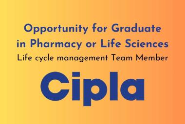 Opportunity for Graduate in Pharmacy or Life Sciences at Cipla