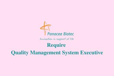 Require Quality Management System Executive at Panacea Biotec