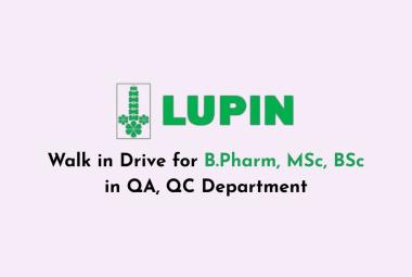 Walk in Drive for B.Pharm, MSc, BSc in QA, QC at Lupin