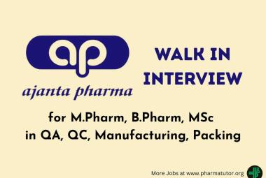 Walk in Drive for M.Pharm, B.Pharm, MSc in QA, QC, Manufacturing, Packing at Ajanta Pharma 