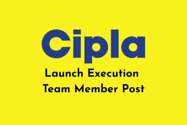 Work as Launch Execution Team Member at Cipla