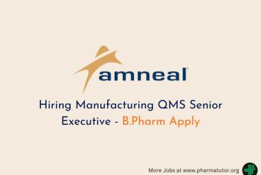 Amneal Pharma Hiring Manufacturing QMS Senior Executive
