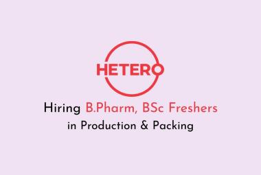 Hiring B.Pharm, BSc Freshers in Production & Packing at Hetero