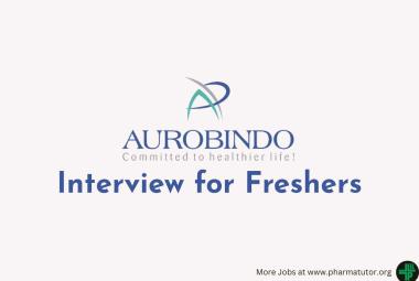 Interview for Freshers at Aurobindo Pharma