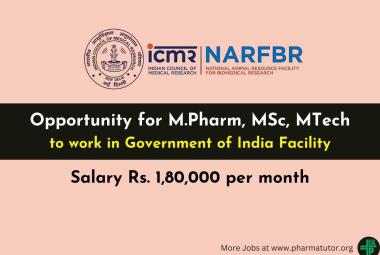 Opportunity for M.Pharm, MSc, MTech to work in Government of India Facility NARFBR