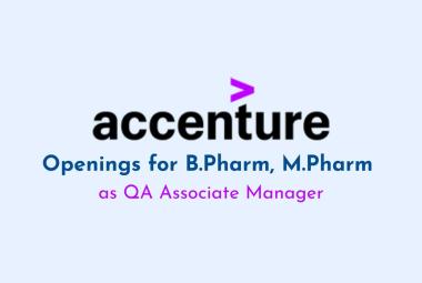 Openings for B.Pharm, M.Pharm as QA Associate Manager at Accenture