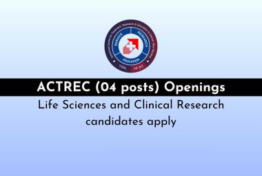 Openings for Life Sciences and Clinical Research candidates at ACTREC
