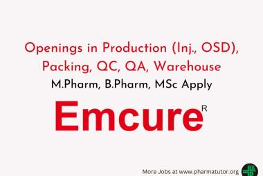 Openings in Production (Inj., OSD), Packing, QC, QA, Warehouse at EMCURE - M.Pharm, B.Pharm, MSc Apply