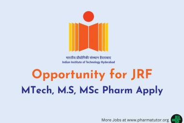 Opportunity for JRF at IIT Hyderabad - MTech, M.S, MSc Pharm Apply