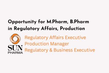 Opportunity for M.Pharm, B.Pharm in Regulatory Affairs, Production at Sun Pharma
