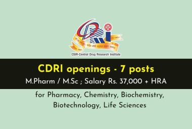 Opportunity in Central Drug Research Institute for Pharmacy, Chemical, Biochemistry, Biotechnology, Life Sciences - 7 posts