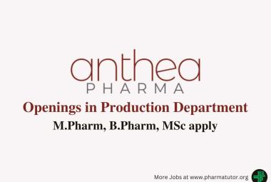 Walk in Drive for M.Pharm, B.Pharm, MSc in Production Department at Anthea Pharma