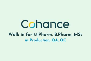 Walk in Drive for M.Pharm, B.Pharm, MSc in Production, QA, QC at Cohance Lifesciences