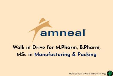 Amneal Pharma Walk in Drive for M.Pharm, B.Pharm, MSc in Manufacturing & Packing