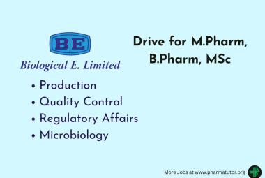 Biological E Limited Walk in Drive for M.Pharm, B.Pharm, MSc in Production, QC, Microbiology, Regulatory Affairs