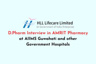 D.Pharm Interview in AMRIT Pharmacy at AIIMS Guwahati and other Government Hospitals
