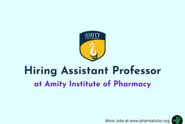 Hiring Assistant Professor at Amity Institute of Pharmacy