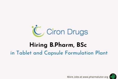 Hiring B.Pharm, BSc in Tablet and Capsule Formulation Plant at Ciron Drugs & Pharma