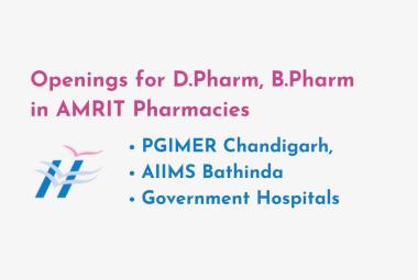 Openings for D.Pharm, B.Pharm candidates in AMRIT Pharmacies at PGIMER Chandigarh, AIIMS Bathinda, and various Government Hospitals