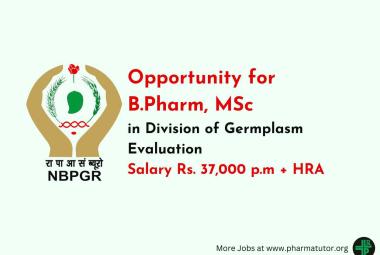 Opportunity for B.Pharm, MSc in Division of Germplasm Evaluation, ICAR-NBPGR