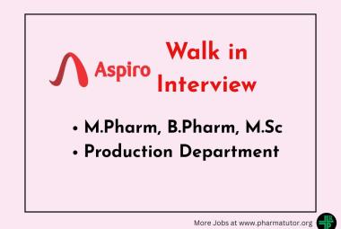 Walk in for B.Pharm, M.Pharm, MSc in Production at Aspiro Pharma