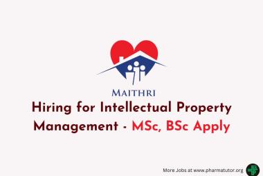 Hiring for Intellectual Property Management at Maithri Drugs