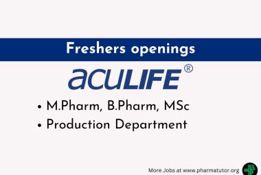 Hiring Freshers for Production Department at Aculife Healthcare