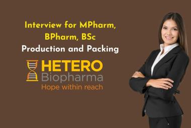 Interview for MPharm, BPharm, BSc in Production and Packing Department at Hetero Biopharma