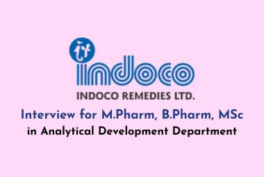 Interview for M.Pharm, B.Pharm, MSc in Analytical Development Department at Indoco Remedies