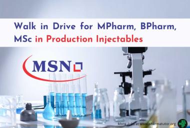 MSN Group Walk in Drive for MPharm, BPharm, MSc in Production Injectables