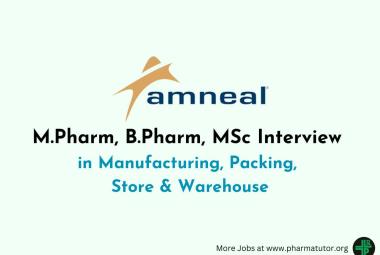 Walk in Drive for M.Pharm, B.Pharm, MSc in Manufacturing, Packing, Store & Warehouse at Amneal Pharma