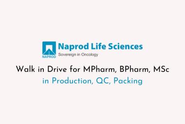 Walk in Drive for MPharm, BPharm, MSc in Production, QC, Packing at Naprod Life Sciences