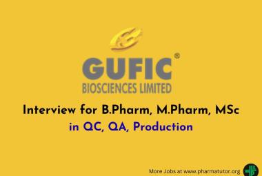 Walk in Drive for M.Pharm, B.Pharm, MSc in QC, QA, Production at Gufic Biosciences