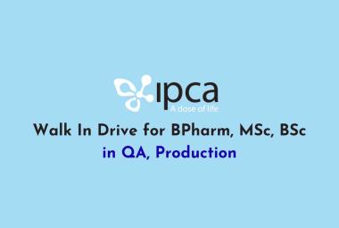 Walk In Drive for BPharm, MSc, BSc in QA, Production at Ipca Laboratories