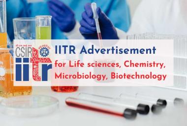 Advertisement for Life sciences, Chemistry, Microbiology, Biotechnology candidates at CSIR-IITR
