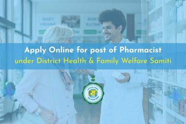 Apply Online for post of Pharmacist under District Health & Family Welfare Samiti