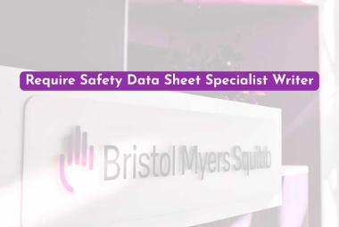 Bristol Myers Squibb Require Safety Data Sheet Specialist Writer