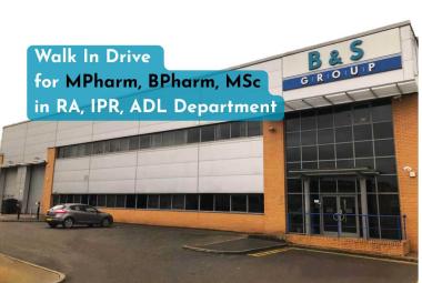 B&S Group Walk In Drive for MPharm, BPharm, MSc in RA, IPR, ADL Department