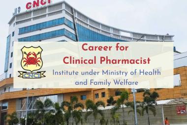 Career for Clinical Pharmacist at CNCI, Institute under Ministry of Health and Family Welfare