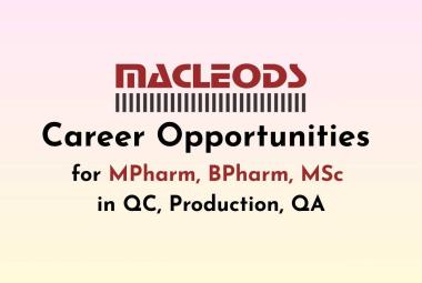 Career Opportunities for MPharm, BPharm, MSc in QC, Production, QA at Macleods