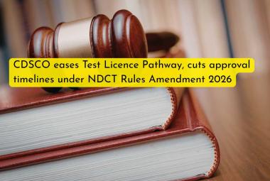 CDSCO eases Test Licence Pathway, cuts approval timelines under NDCT Rules Amendment 2026