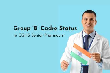 CGHS notifies Senior Pharmacist RRs, grants Group B Status amid dissent